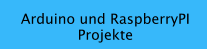 Arduino und RaspberryPI Projekte